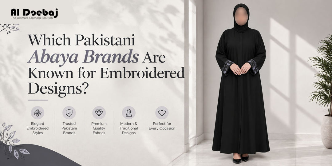 Which Pakistani Abaya Brands Are Known for Embroidered Designs?