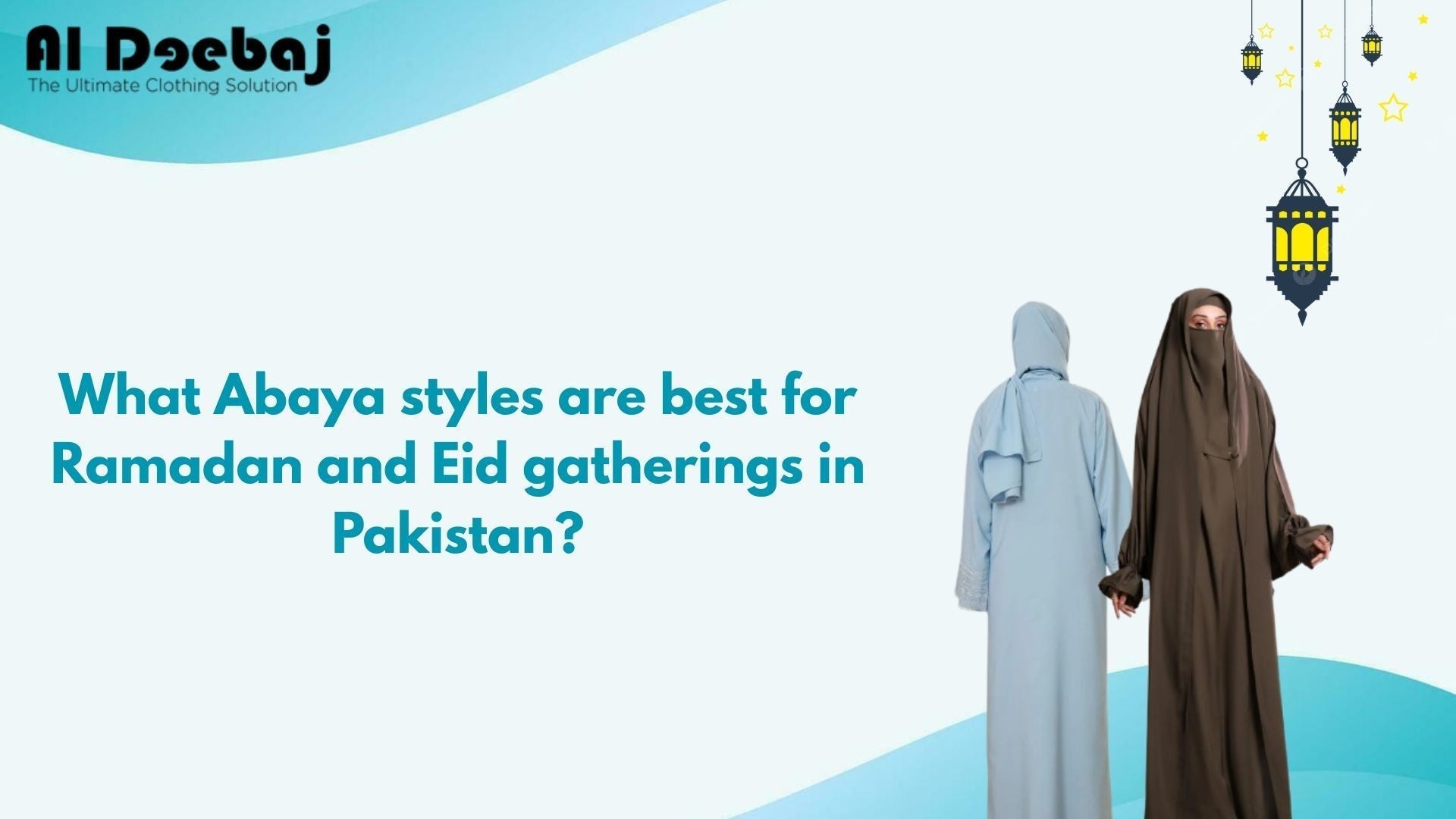 What Abaya Styles are Best for Ramadan and Eid Gatherings in Pakistan ...