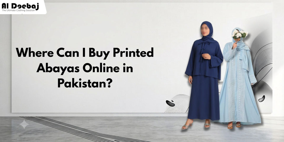 Where Can I Buy Printed Abayas Online in Pakistan?